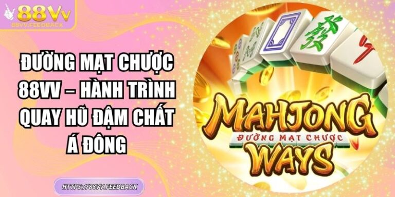 Đường Mạt Chược 88vv – Hành Trình Quay Hũ Đậm Chất Á Đông