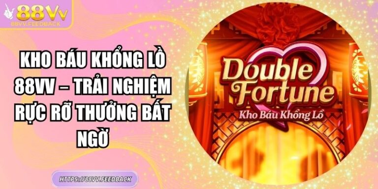 Kho Báu Khổng Lồ 88vv – Trải Nghiệm Rực Rỡ Thưởng Bất Ngờ
